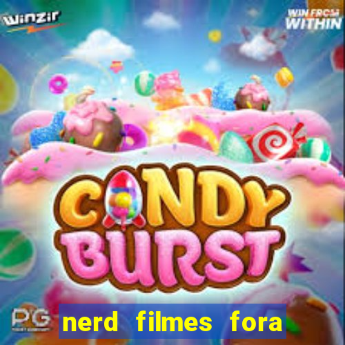 nerd filmes fora do ar